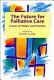 The Future for palliative care : issues of policy and practice / edited by David Clark.