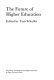 The Future of higher education / edited by Tom Schuller.