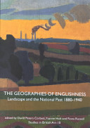 The Geographies of Englishness : landscape and the national past, 1880-1940 / edited by David Peters Corbett, Ysanne Holt and Fiona Russell.