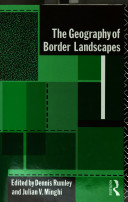 The Geography of border landscapes / edited by Dennis Rumley and Julian V. Minghi.
