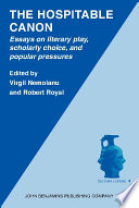 The Hospitable canon, essays on literary play, scholarly choice and popular pressures / edited by Virgil Nemoianu and Robert Royal.