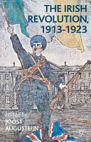 The Irish Revolution, 1913-1923 / edited by Joost Augusteijn.