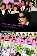 The Korean wave : Korean media go global / edited by Youna Kim.