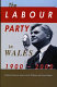 The Labour party in Wales 1900-2000 / edited by Duncan Tanner, Chris Williams and Deian Hopkin.