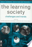 The Learning society : challenges and trends / edited by Peter Raggatt, Richard Edwards, and Nick Small.