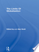 The Limits of globalization : cases and arguments / edited by Alan Scott.