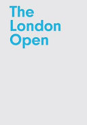 The London Open : 4 July-14 September 2012 / selected by Patricia Bickers ... [et al.].