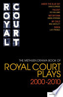 The Methuen Drama book of Royal Court plays, 2000-2010 / edited and with an introduction by Ruth Little.