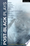 The Methuen drama book of post-black plays edited by Harry J. Elam, Jr. and Douglas A. Jones, Jr.