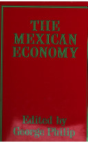 The Mexican economy / edited by George Philip.