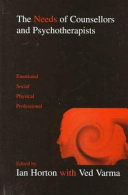 The Needs of counsellors and psychotherapists / edited by Ian Horton with Ved Varma.