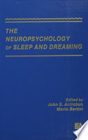 The Neuropsychology of sleep and dreaming / edited by John S. Antrobus, Mario Bertini.