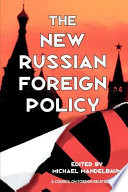 The New Russian foreign policy / editor Michael Mandelbaum.