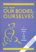 The New our bodies, ourselves : a health book by and for women / the Boston Women's Health Book Collective.
