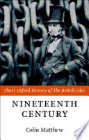 The Nineteenth century : the British Isles : 1815-1901 / edited by Colin Matthew.