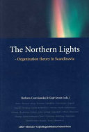 The Northern Light : organization theory in Scandinavia / Barbara Czarniawska & Guje Sev on (red) ; Aaltio ... [et al.].