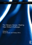 The Olympic Games : meeting new global challenges / edited by David Hassan and Shakya Mitra.