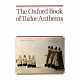 The Oxford book of Tudor anthems : 34 anthems for mixed voices / compiled by Christopher Morris.