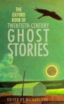 The Oxford book of twentieth-century ghost stories / edited by Michael Cox.