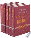 The Oxford encyclopedia of economic history / edited by Joel Mokyr.