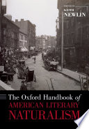 The Oxford handbook of American literary naturalism / edited by Keith Newlin.