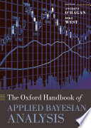 The Oxford handbook of applied Bayesian analysis / edited by Anthony O'Hagan, Mike West.