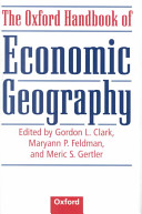 The Oxford handbook of economic geography / edited by Gordon L. Clark, Maryann P. Feldman and Meric S. Gertler ; with the assistance of Kate Williams.