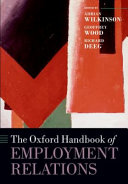 The Oxford handbook of employment relations : comparative employment systems / edited by Adrian Wilkinson, Geoffrey Wood, and Richard Deeg.