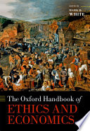 The Oxford handbook of ethics and economics / edited by Mark D. White.
