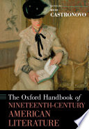 The Oxford handbook of nineteenth-century American literature / edited by Russ Castronovo.