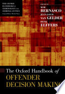 The Oxford handbook of offender decision making / edited by Wim Bernasco, Jean-Louis Van Gelder, and Henk Elffers.
