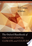 The Oxford handbook of organizational climate and culture / edited by Benjamin Schneider, Karen M. Barbera.
