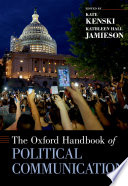 The Oxford handbook of political communication / edited by Kate Kenski and Kathleen Hall Jamieson.