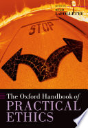The Oxford handbook of practical ethics / edited by Hugh LaFollette.