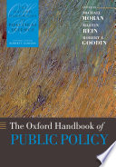 The Oxford handbook of public policy / edited by Michael Moran, Martin Rein, Robert E. Goodin.