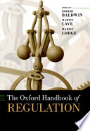 The Oxford handbook of regulation / edited by Robert Baldwin, Martin Cave, Martin Lodge.