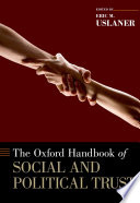 The Oxford handbook of social and political trust / edited by Eric M. Uslaner.