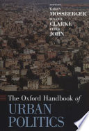 The Oxford handbook of urban politics / edited by Karen Mossberger, Susan E. Clarke, and Peter John.