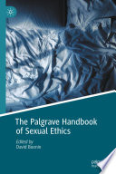 The Palgrave handbook of sexual ethics David Boonin, editor.