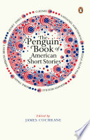 The Penguin book of American short stories / edited by James Cochrane.