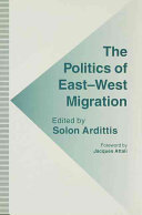 The Politics of east-west migration / edited by Solon Ardittis ; foreword by Jacques Attali.