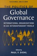 The Politics of global governance : international organizations in an interdependent world / edited by Paul F. Diehl.