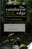 The Rainforest edge : plant and soil ecology of Maracá Island, Brazil / edited by John Hemming.