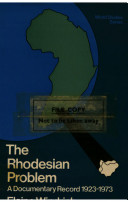 The Rhodesian problem : a documentary record, 1923-1973 / (edited by) Elaine Windrich.