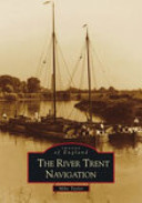 The River Trent navigation / compiled by Mike Taylor.