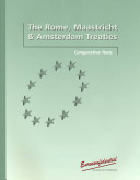 The Rome, Maastricht and Amsterdam Treaties : the Treaty on European Union (the Treaty of Rome) and the Treaty establishing the European Community (the Treaty of Maastricht) amended by the Treaty of Amsterdam : comparative texts.