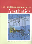 The Routledge companion to aesthetics / edited by Berys Gaut and Dominic Lopes.