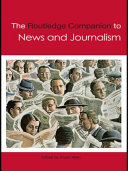 The Routledge companion to news and journalism edited by Allan Stuart.