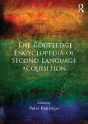 The Routledge encyclopedia of second language acquisition / edited by Peter Robinson.