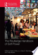 The Routledge handbook of soft power edited by Naren Chitty ... [et al].